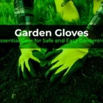 Garden Gloves: Essential Gear for Safe and Easy Gardening