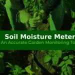 Soil Moisture Meter: An Accurate Garden Monitoring Tool